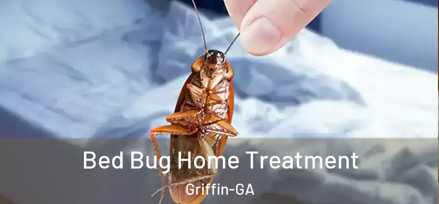 Bed Bug Home Treatment Griffin-GA