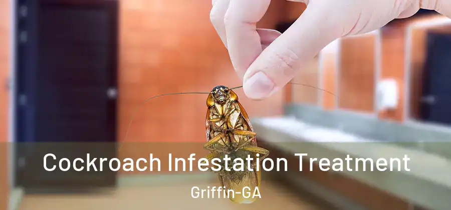  Cockroach Infestation Treatment Griffin-GA