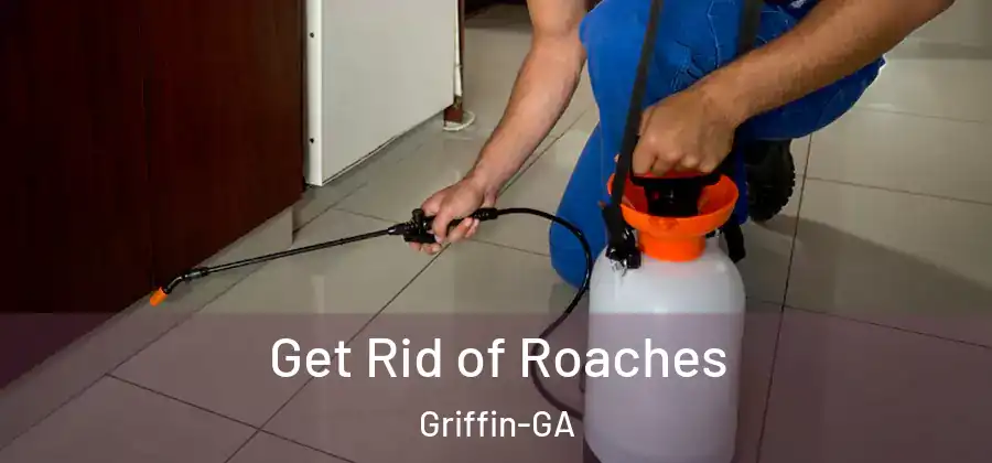  Get Rid of Roaches Griffin-GA