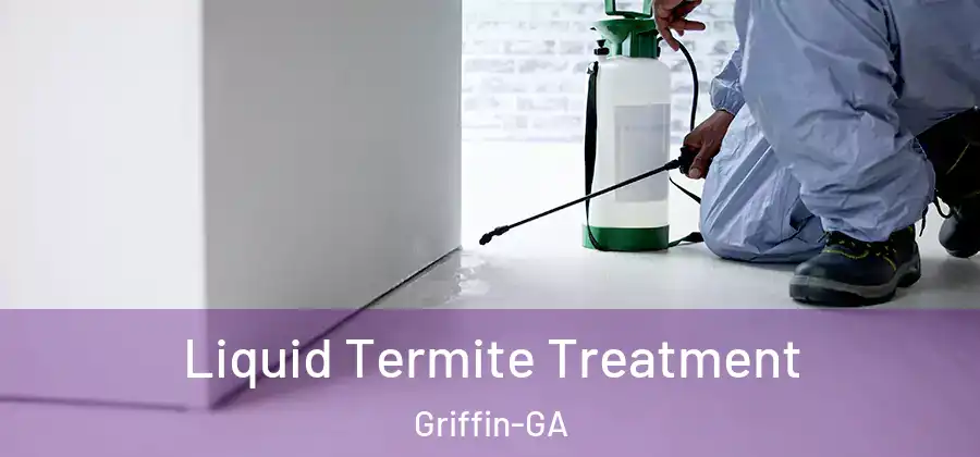  Liquid Termite Treatment Griffin-GA